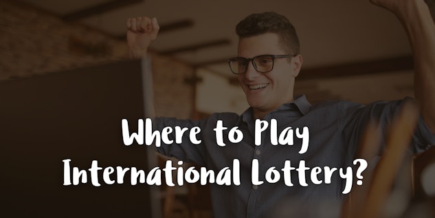 Where to Play International Lottery